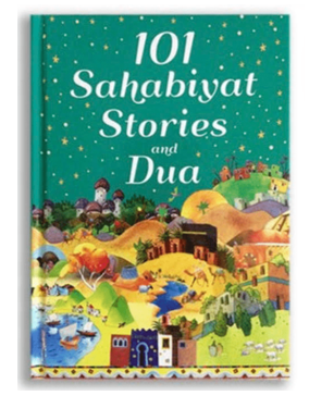 101 Sahabiyat Stories and Dua - Children Islamic book - Stories of Sahabiyat for kids - Muslim story book for girls - Islamic bedtime stories