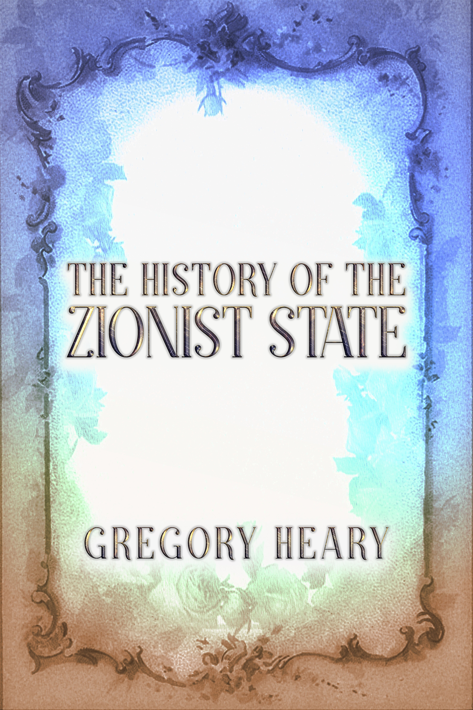 The History of the Zionist State — eBook by Gregory Heary