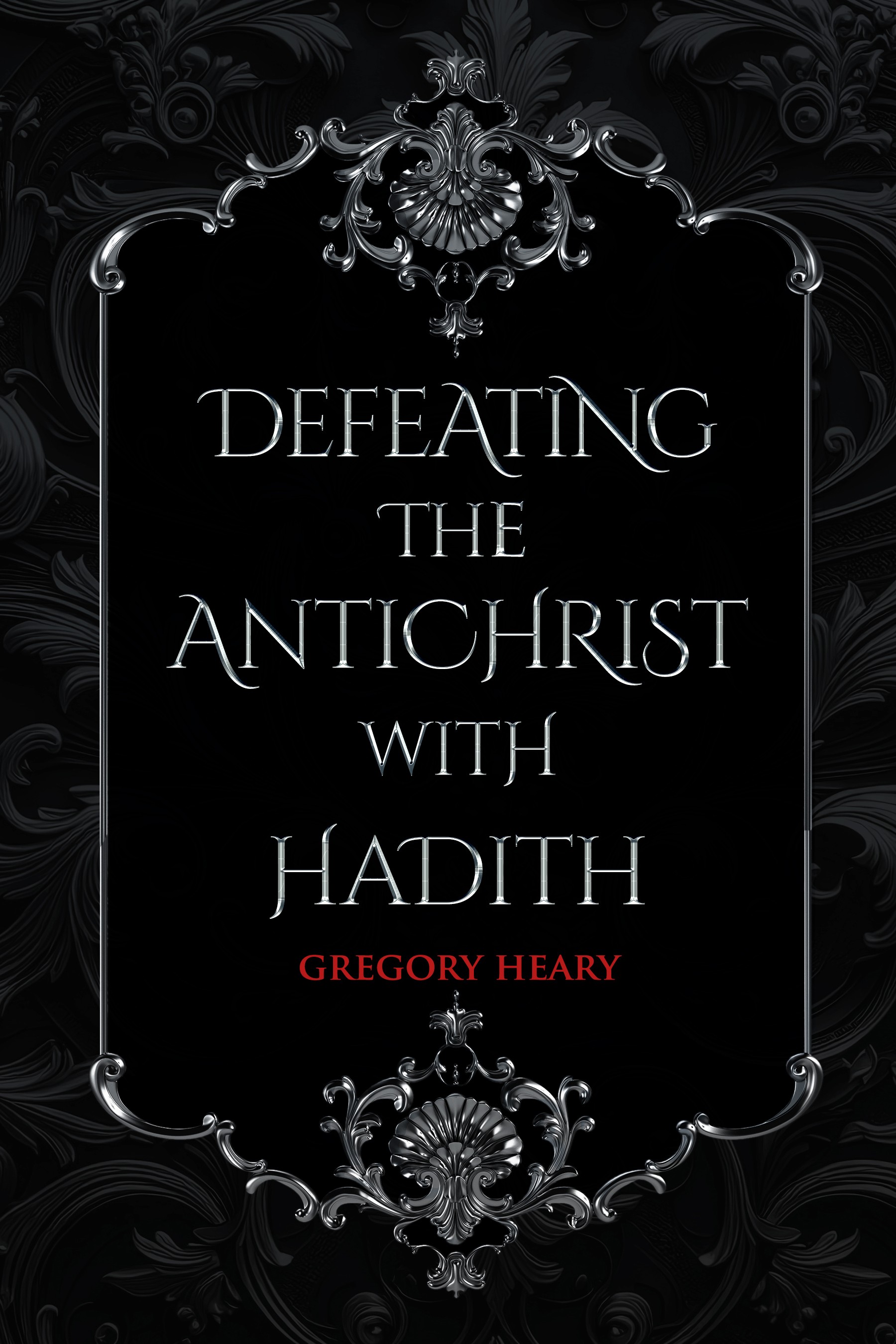 Defeating the Antichrist with Hadith eBook by Gregory Heary - End Times - Antichrist and Monotheism - Downloadable